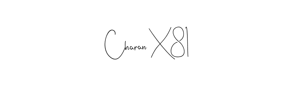 Design your own signature with our free online signature maker. With this signature software, you can create a handwritten (Andilay-7BmLP) signature for name Charan X81. Charan X81 signature style 4 images and pictures png