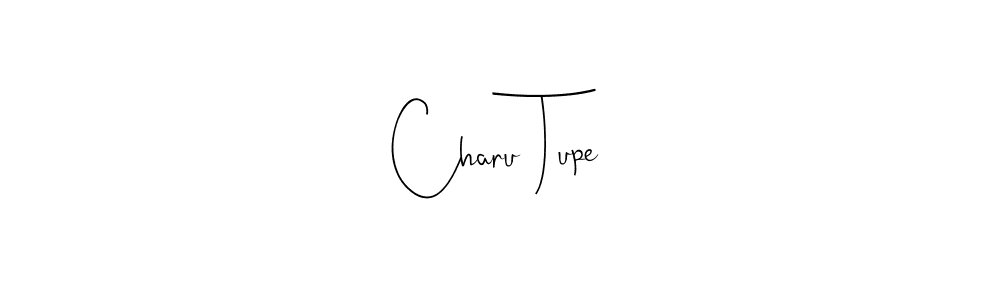 if you are searching for the best signature style for your name Charu Tupe. so please give up your signature search. here we have designed multiple signature styles  using Andilay-7BmLP. Charu Tupe signature style 4 images and pictures png