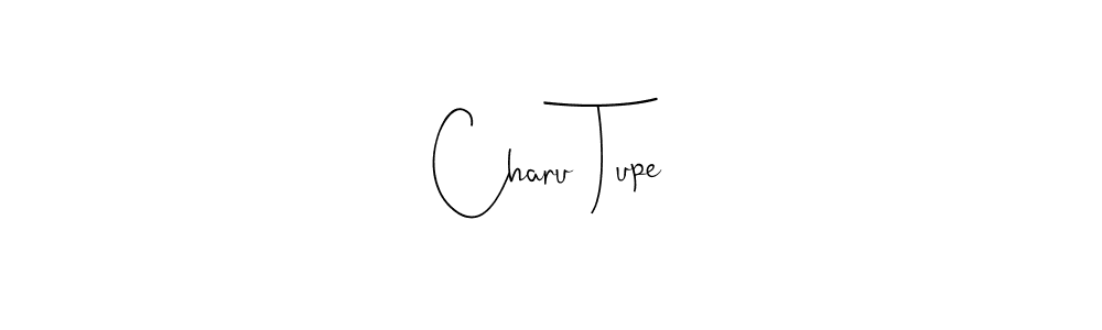 if you are searching for the best signature style for your name Charu Tupe. so please give up your signature search. here we have designed multiple signature styles  using Andilay-7BmLP. Charu Tupe signature style 4 images and pictures png