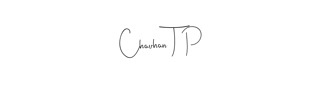 It looks lik you need a new signature style for name Chauhan T P. Design unique handwritten (Andilay-7BmLP) signature with our free signature maker in just a few clicks. Chauhan T P signature style 4 images and pictures png