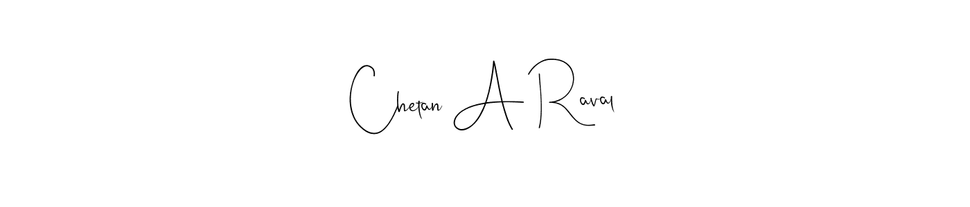 How to make Chetan A Raval signature? Andilay-7BmLP is a professional autograph style. Create handwritten signature for Chetan A Raval name. Chetan A Raval signature style 4 images and pictures png