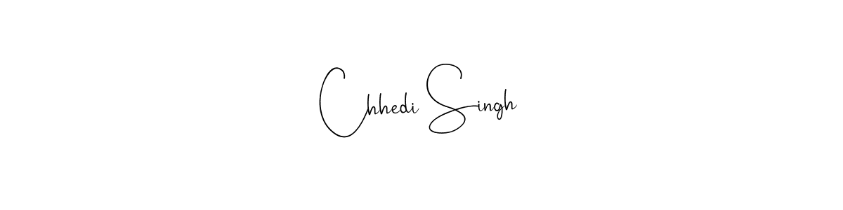 Make a beautiful signature design for name Chhedi Singh. With this signature (Andilay-7BmLP) style, you can create a handwritten signature for free. Chhedi Singh signature style 4 images and pictures png