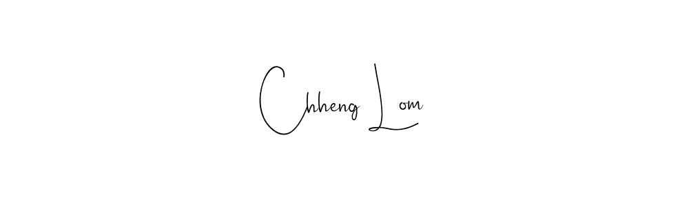 Also we have Chheng Lom name is the best signature style. Create professional handwritten signature collection using Andilay-7BmLP autograph style. Chheng Lom signature style 4 images and pictures png