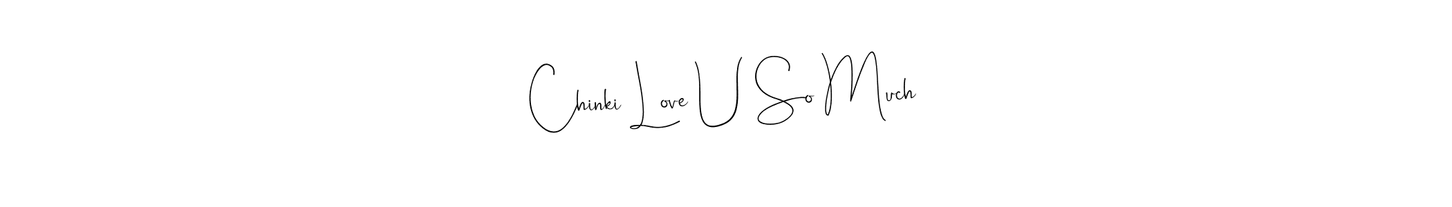 Also You can easily find your signature by using the search form. We will create Chinki Love U So Much name handwritten signature images for you free of cost using Andilay-7BmLP sign style. Chinki Love U So Much signature style 4 images and pictures png