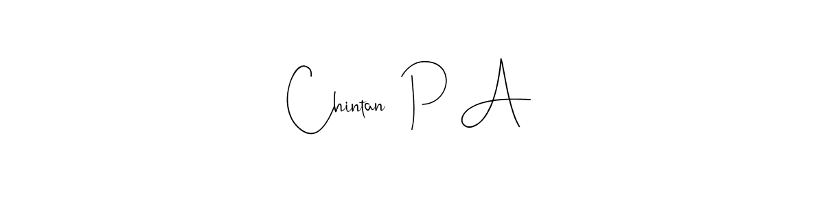 You should practise on your own different ways (Andilay-7BmLP) to write your name (Chintan  P A) in signature. don't let someone else do it for you. Chintan  P A signature style 4 images and pictures png