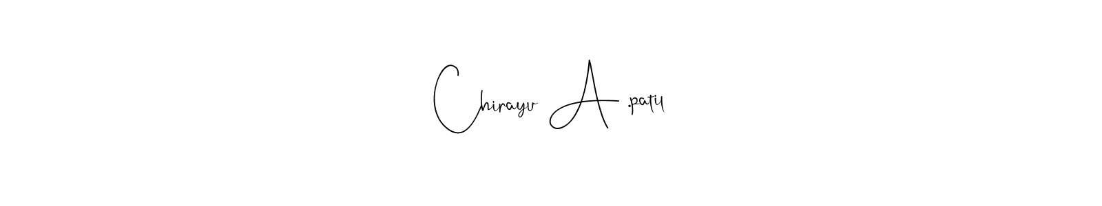 It looks lik you need a new signature style for name Chirayu A .patil. Design unique handwritten (Andilay-7BmLP) signature with our free signature maker in just a few clicks. Chirayu A .patil signature style 4 images and pictures png
