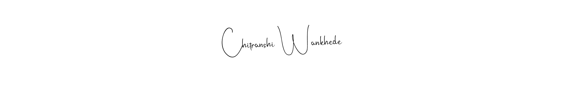 Also You can easily find your signature by using the search form. We will create Chitranshi Wankhede name handwritten signature images for you free of cost using Andilay-7BmLP sign style. Chitranshi Wankhede signature style 4 images and pictures png