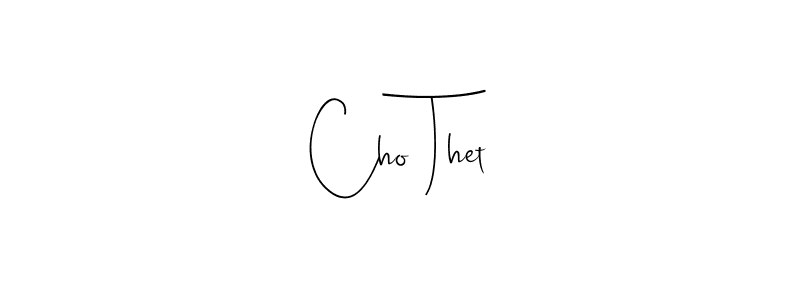 It looks lik you need a new signature style for name Cho Thet. Design unique handwritten (Andilay-7BmLP) signature with our free signature maker in just a few clicks. Cho Thet signature style 4 images and pictures png