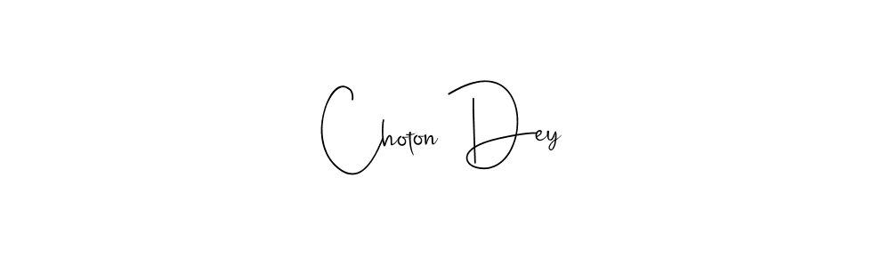 Design your own signature with our free online signature maker. With this signature software, you can create a handwritten (Andilay-7BmLP) signature for name Choton Dey. Choton Dey signature style 4 images and pictures png