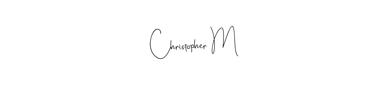 Christopher M stylish signature style. Best Handwritten Sign (Andilay-7BmLP) for my name. Handwritten Signature Collection Ideas for my name Christopher M. Christopher M signature style 4 images and pictures png