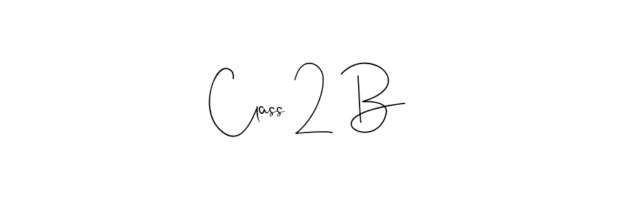 You should practise on your own different ways (Andilay-7BmLP) to write your name (Class 2 B) in signature. don't let someone else do it for you. Class 2 B signature style 4 images and pictures png