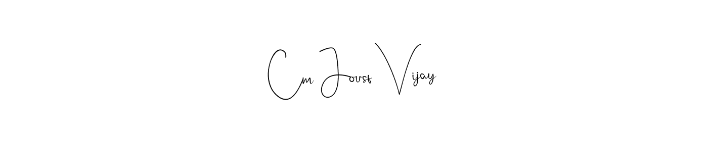 The best way (Andilay-7BmLP) to make a short signature is to pick only two or three words in your name. The name Cm Jousf Vijay include a total of six letters. For converting this name. Cm Jousf Vijay signature style 4 images and pictures png