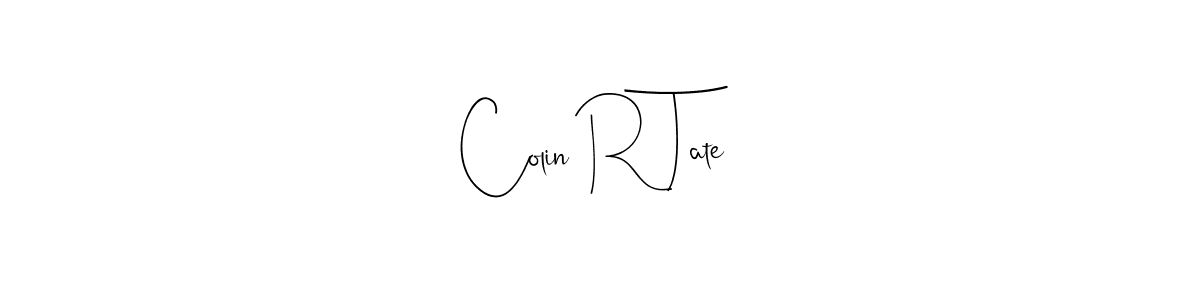 You should practise on your own different ways (Andilay-7BmLP) to write your name (Colin R Tate) in signature. don't let someone else do it for you. Colin R Tate signature style 4 images and pictures png