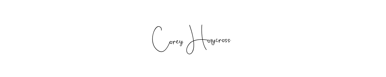 You should practise on your own different ways (Andilay-7BmLP) to write your name (Corey Holycross) in signature. don't let someone else do it for you. Corey Holycross signature style 4 images and pictures png
