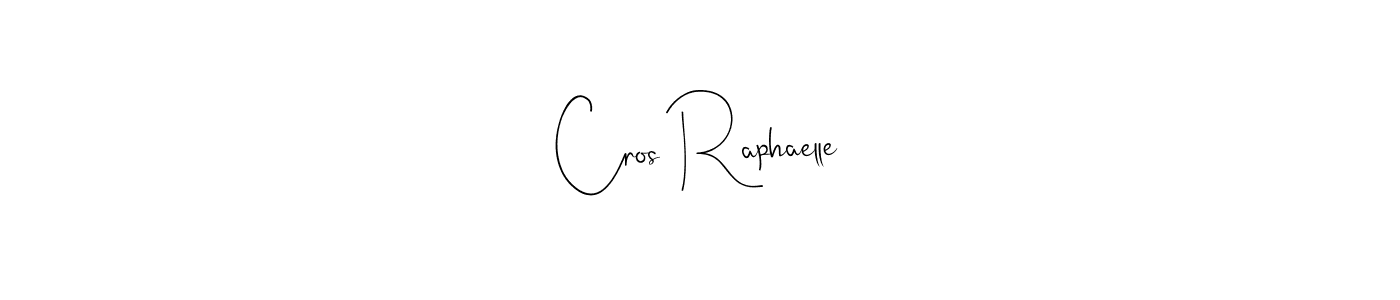 Make a beautiful signature design for name Cros Raphaelle. With this signature (Andilay-7BmLP) style, you can create a handwritten signature for free. Cros Raphaelle signature style 4 images and pictures png