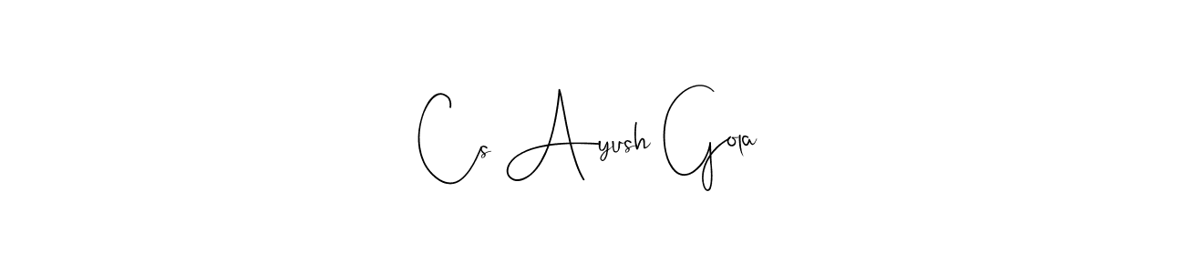 Also we have Cs Ayush Gola name is the best signature style. Create professional handwritten signature collection using Andilay-7BmLP autograph style. Cs Ayush Gola signature style 4 images and pictures png