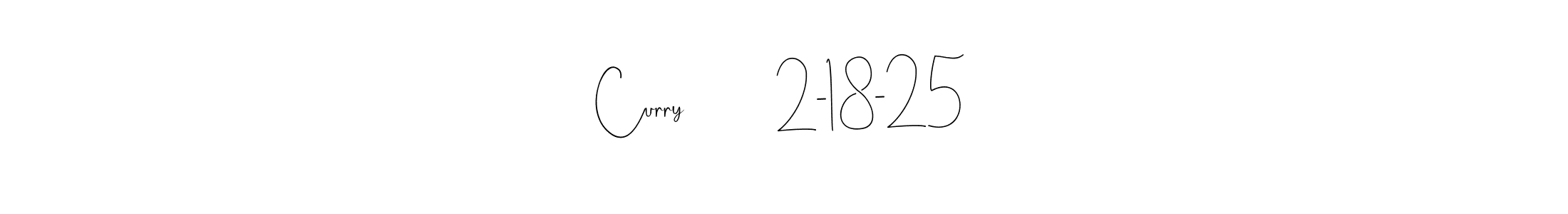 How to make Curry          2-18-25 name signature. Use Andilay-7BmLP style for creating short signs online. This is the latest handwritten sign. Curry          2-18-25 signature style 4 images and pictures png