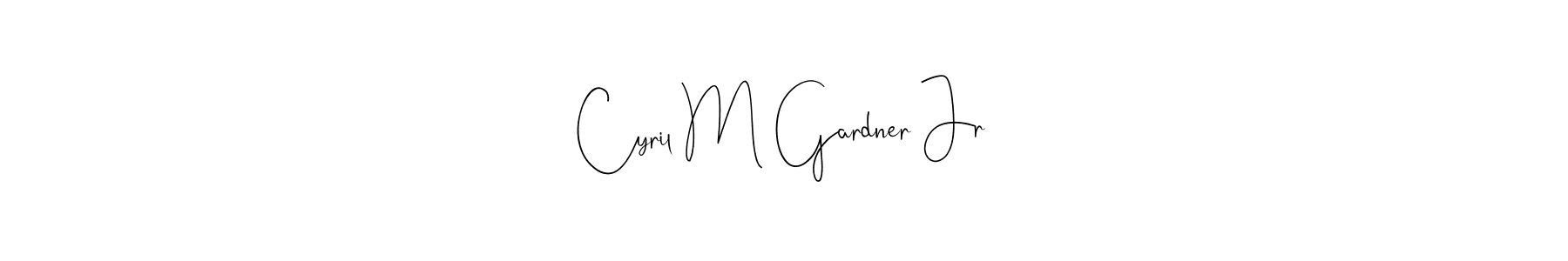 It looks lik you need a new signature style for name Cyril M Gardner Jr. Design unique handwritten (Andilay-7BmLP) signature with our free signature maker in just a few clicks. Cyril M Gardner Jr signature style 4 images and pictures png