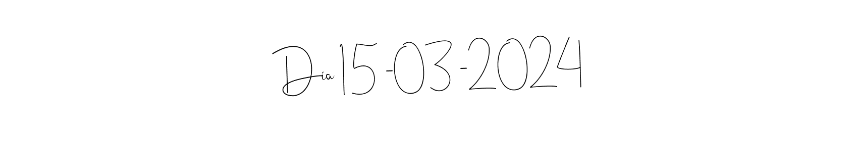 How to make Día 15 -03 -2024 name signature. Use Andilay-7BmLP style for creating short signs online. This is the latest handwritten sign. Día 15 -03 -2024 signature style 4 images and pictures png