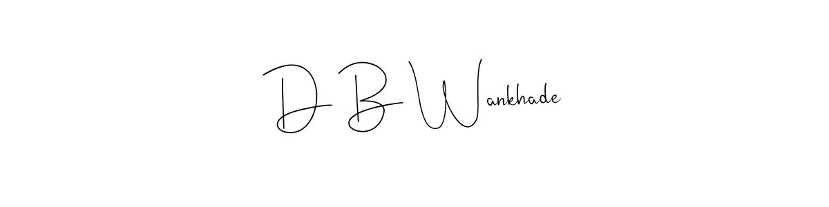 D B Wankhade stylish signature style. Best Handwritten Sign (Andilay-7BmLP) for my name. Handwritten Signature Collection Ideas for my name D B Wankhade. D B Wankhade signature style 4 images and pictures png