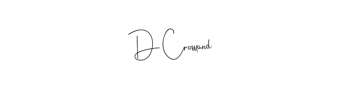 Also we have D Croffland name is the best signature style. Create professional handwritten signature collection using Andilay-7BmLP autograph style. D Croffland signature style 4 images and pictures png