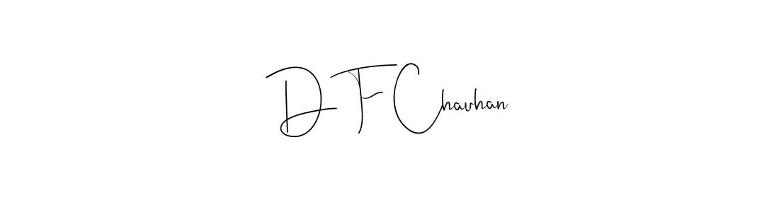 Create a beautiful signature design for name D F Chauhan. With this signature (Andilay-7BmLP) fonts, you can make a handwritten signature for free. D F Chauhan signature style 4 images and pictures png