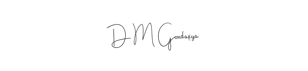 Create a beautiful signature design for name D M Gondaliya. With this signature (Andilay-7BmLP) fonts, you can make a handwritten signature for free. D M Gondaliya signature style 4 images and pictures png