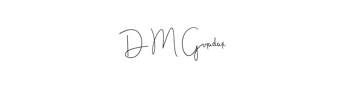 D M Guladali stylish signature style. Best Handwritten Sign (Andilay-7BmLP) for my name. Handwritten Signature Collection Ideas for my name D M Guladali. D M Guladali signature style 4 images and pictures png