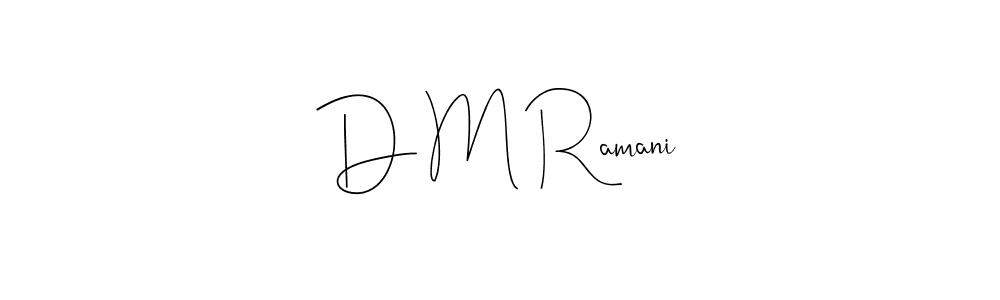 You should practise on your own different ways (Andilay-7BmLP) to write your name (D M Ramani) in signature. don't let someone else do it for you. D M Ramani signature style 4 images and pictures png