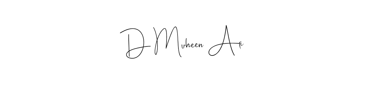 Design your own signature with our free online signature maker. With this signature software, you can create a handwritten (Andilay-7BmLP) signature for name D Muheen Ali. D Muheen Ali signature style 4 images and pictures png