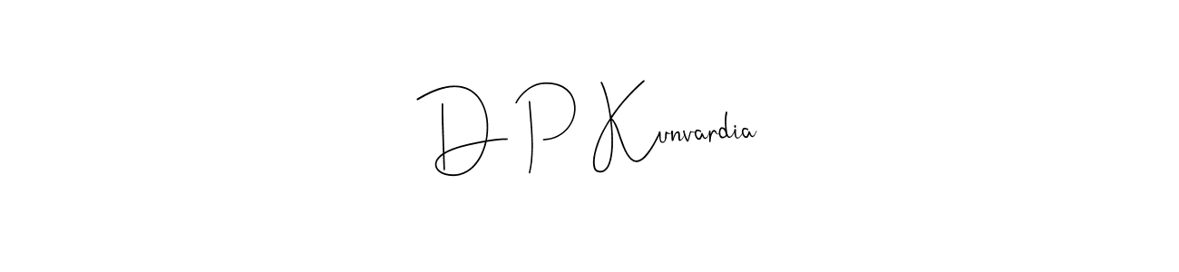 Also we have D P Kunvardia name is the best signature style. Create professional handwritten signature collection using Andilay-7BmLP autograph style. D P Kunvardia signature style 4 images and pictures png