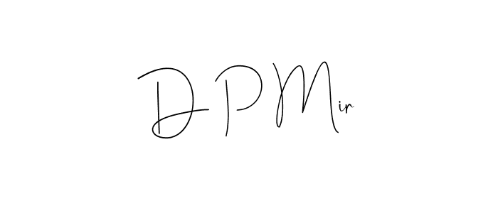 Also we have D P Mir name is the best signature style. Create professional handwritten signature collection using Andilay-7BmLP autograph style. D P Mir signature style 4 images and pictures png