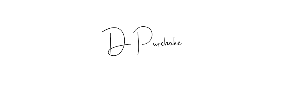 Make a beautiful signature design for name D Parchake. With this signature (Andilay-7BmLP) style, you can create a handwritten signature for free. D Parchake signature style 4 images and pictures png