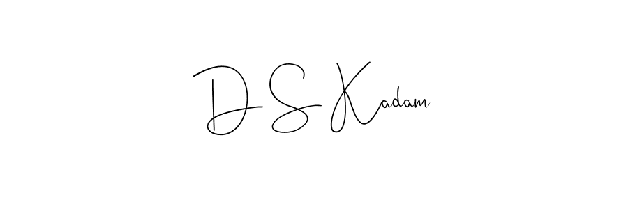 D S Kadam stylish signature style. Best Handwritten Sign (Andilay-7BmLP) for my name. Handwritten Signature Collection Ideas for my name D S Kadam. D S Kadam signature style 4 images and pictures png