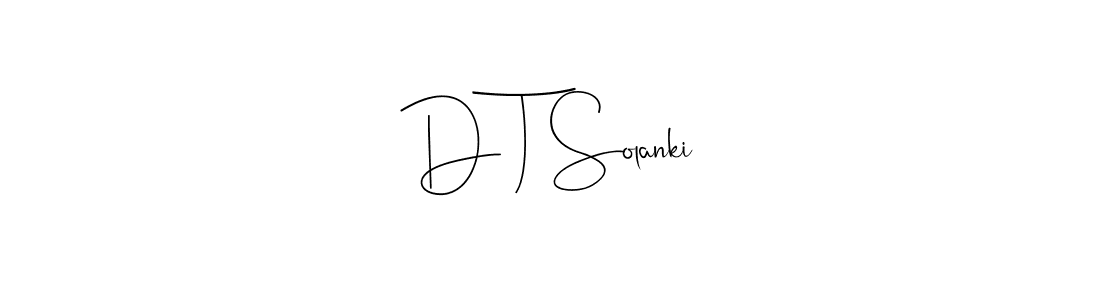Create a beautiful signature design for name D T Solanki. With this signature (Andilay-7BmLP) fonts, you can make a handwritten signature for free. D T Solanki signature style 4 images and pictures png