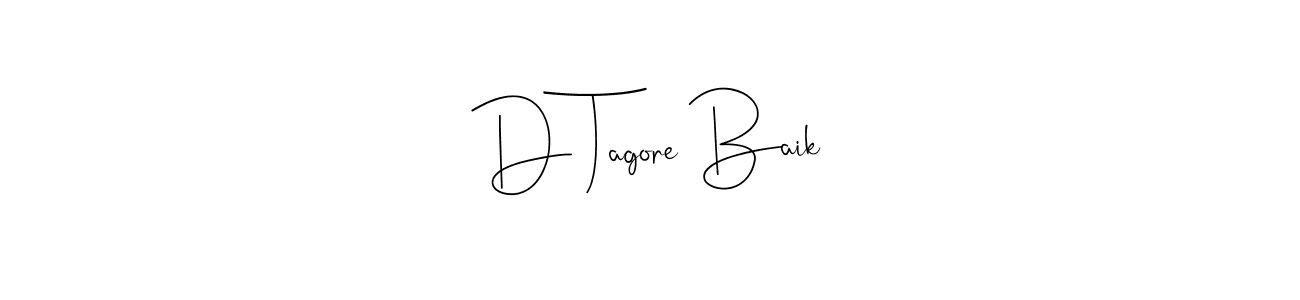 Make a beautiful signature design for name D Tagore Baik. Use this online signature maker to create a handwritten signature for free. D Tagore Baik signature style 4 images and pictures png