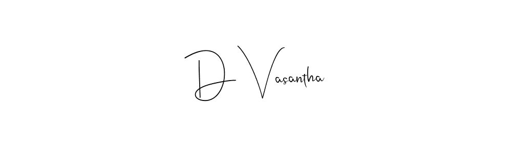 Design your own signature with our free online signature maker. With this signature software, you can create a handwritten (Andilay-7BmLP) signature for name D Vasantha. D Vasantha signature style 4 images and pictures png