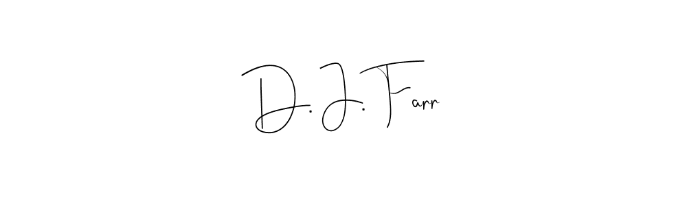 You should practise on your own different ways (Andilay-7BmLP) to write your name (D. J. Farr) in signature. don't let someone else do it for you. D. J. Farr signature style 4 images and pictures png