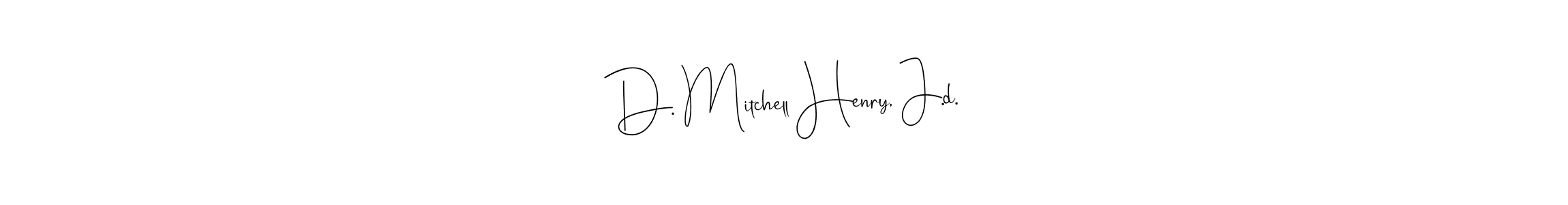 You should practise on your own different ways (Andilay-7BmLP) to write your name (D. Mitchell Henry, J.d.) in signature. don't let someone else do it for you. D. Mitchell Henry, J.d. signature style 4 images and pictures png