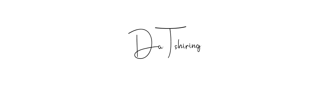 Make a short Da Tshiring signature style. Manage your documents anywhere anytime using Andilay-7BmLP. Create and add eSignatures, submit forms, share and send files easily. Da Tshiring signature style 4 images and pictures png