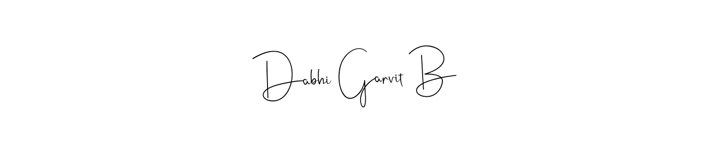 Make a short Dabhi Garvit B signature style. Manage your documents anywhere anytime using Andilay-7BmLP. Create and add eSignatures, submit forms, share and send files easily. Dabhi Garvit B signature style 4 images and pictures png