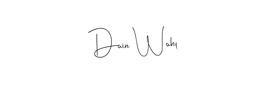 You should practise on your own different ways (Andilay-7BmLP) to write your name (Dain Wahl) in signature. don't let someone else do it for you. Dain Wahl signature style 4 images and pictures png