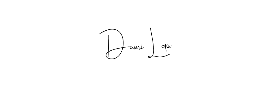 Also we have Dami Lola name is the best signature style. Create professional handwritten signature collection using Andilay-7BmLP autograph style. Dami Lola signature style 4 images and pictures png
