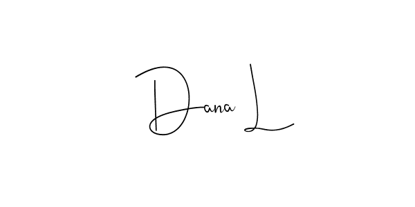 Create a beautiful signature design for name Dana L. With this signature (Andilay-7BmLP) fonts, you can make a handwritten signature for free. Dana L signature style 4 images and pictures png