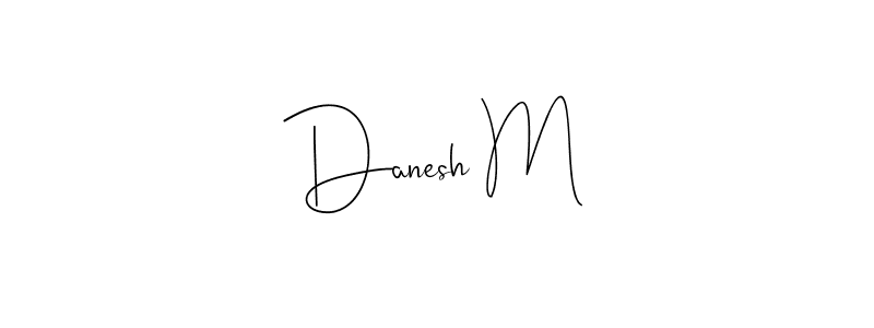 Create a beautiful signature design for name Danesh M. With this signature (Andilay-7BmLP) fonts, you can make a handwritten signature for free. Danesh M signature style 4 images and pictures png