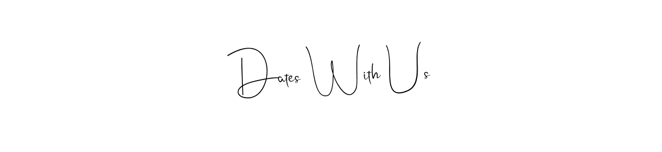 How to Draw Dates With Us signature style? Andilay-7BmLP is a latest design signature styles for name Dates With Us. Dates With Us signature style 4 images and pictures png