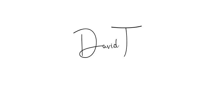 You should practise on your own different ways (Andilay-7BmLP) to write your name (David T) in signature. don't let someone else do it for you. David T signature style 4 images and pictures png