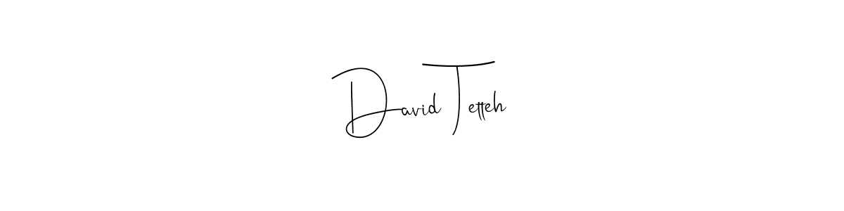 Make a beautiful signature design for name David Tetteh. With this signature (Andilay-7BmLP) style, you can create a handwritten signature for free. David Tetteh signature style 4 images and pictures png