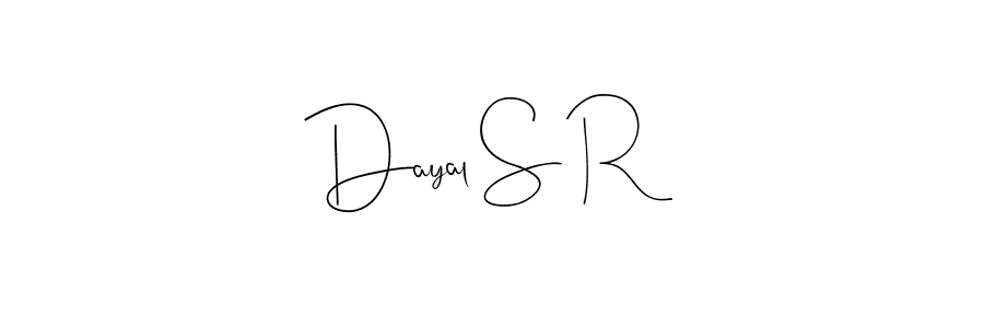 Create a beautiful signature design for name Dayal S R. With this signature (Andilay-7BmLP) fonts, you can make a handwritten signature for free. Dayal S R signature style 4 images and pictures png