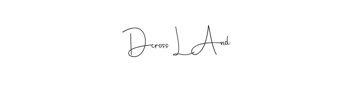 Andilay-7BmLP is a professional signature style that is perfect for those who want to add a touch of class to their signature. It is also a great choice for those who want to make their signature more unique. Get Dcross L And name to fancy signature for free. Dcross L And signature style 4 images and pictures png